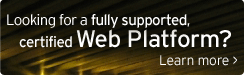 Looking for a fully supported, certified Web Platform?